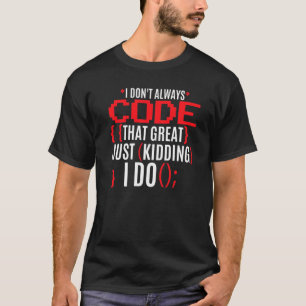 T-shirt Je ne code pas toujours ce grand programmeur Coder