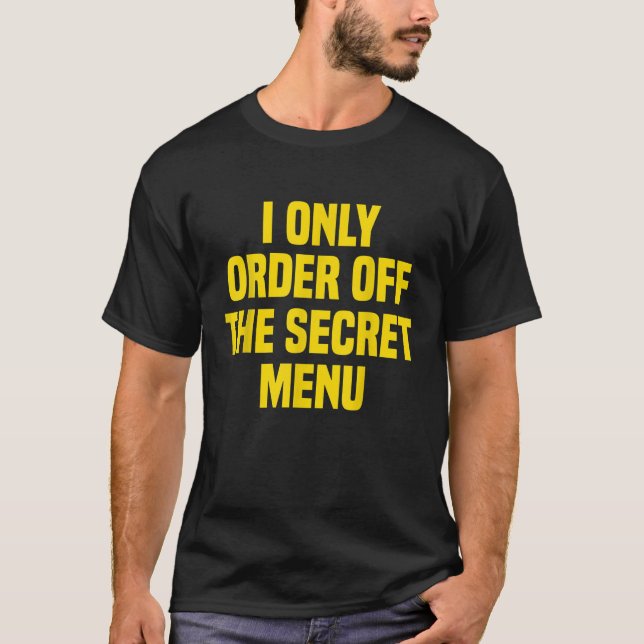 T-shirt Je Ne Commande Que Le Menu Secret T Shirt (Devant)