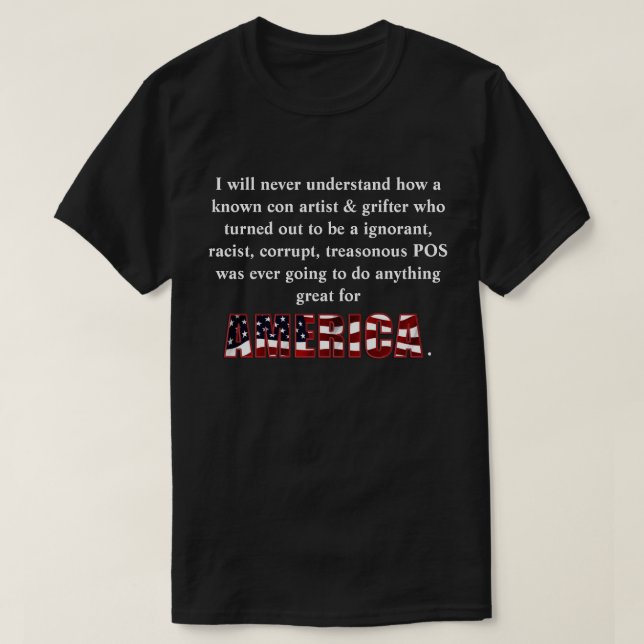 T-shirt Je ne comprendrai jamais comment un arnaqueur conn (Design devant)
