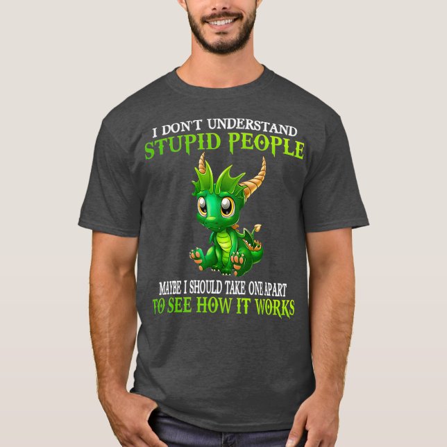 T-shirt Je Ne Comprends Pas Les Gens Stupides Mignons Drag (Devant)