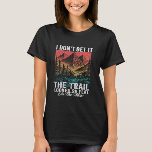 T-shirt Je ne comprends pas que la piste ait l'air si plat