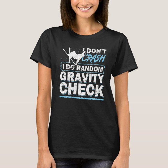 T-shirt Je ne crasse pas Je fais Random Gravity Check Ski (Devant)