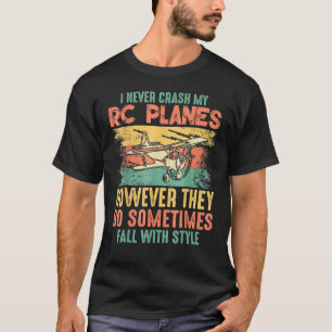 T-shirt Je Ne Crèche Jamais Mes Avions Rc Ils Tombent Avec
