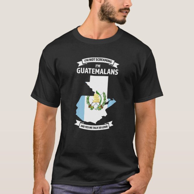 T-shirt Je ne crie pas Je suis Guatémaltèque Guatemala (Devant)
