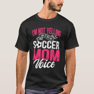 T-shirt Je ne crie pas que c'est juste ma voix maman de fo