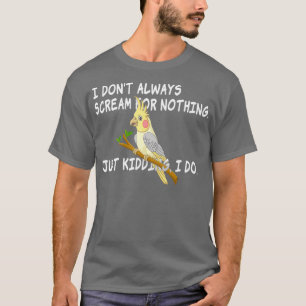 T-shirt Je Ne Crie Pas Toujours Pour Rien Type Cockatiel