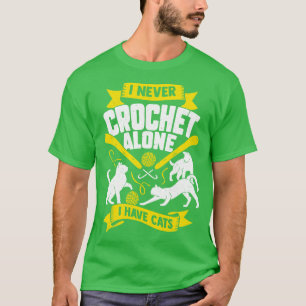 T-shirt Je Ne Crochet Jamais Seul J'Ai Des Chats