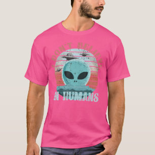 T-shirt Je Ne Crois Pas Aux Aliens Humains Ufo Humour