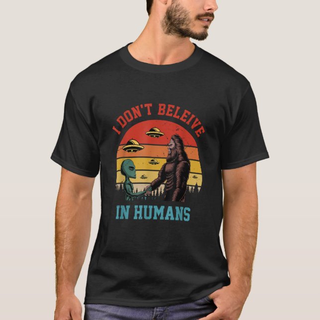 T-shirt Je ne crois pas aux humains drôle Alien Bigfoot Sp (Devant)