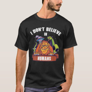T-shirt Je ne crois pas aux humains Drôle Sasquatch Alien