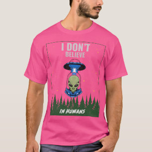 T-shirt Je Ne Crois Pas En Humains Aliens Titulaires Alien
