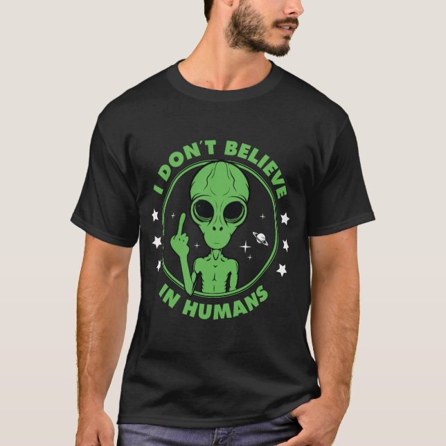 T-shirt Je ne crois pas en la conception d'alien drôle d'h (Devant)