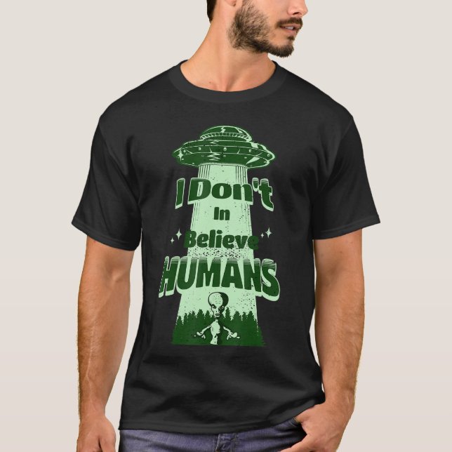 T-shirt Je ne crois pas en l'espace Alien Sci Fi Humains (Devant)