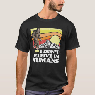 T-shirt Je ne crois pas en l'homme drôle Bigfoot Sasquatch
