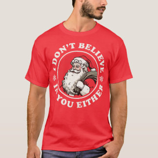T-shirt Je Ne Crois Pas En Toi Soit Drôle Père Noël Vintag