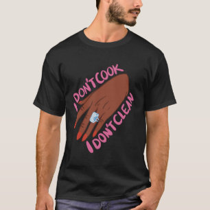 T-shirt Je Ne Cuis Pas Je Ne Nettoie Pas