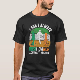 T-shirt Je ne danse pas toujours irlandaise Clover St Patr