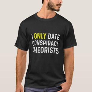 T-shirt Je Ne Date Que Les Théoristes Du Conspiration