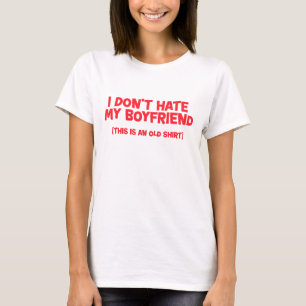 T-shirt Je ne déteste pas mon petit ami (C'est une vieille