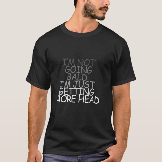 T-shirt Je ne deviens pas chauve, j'ai juste plus de tête  (Devant)