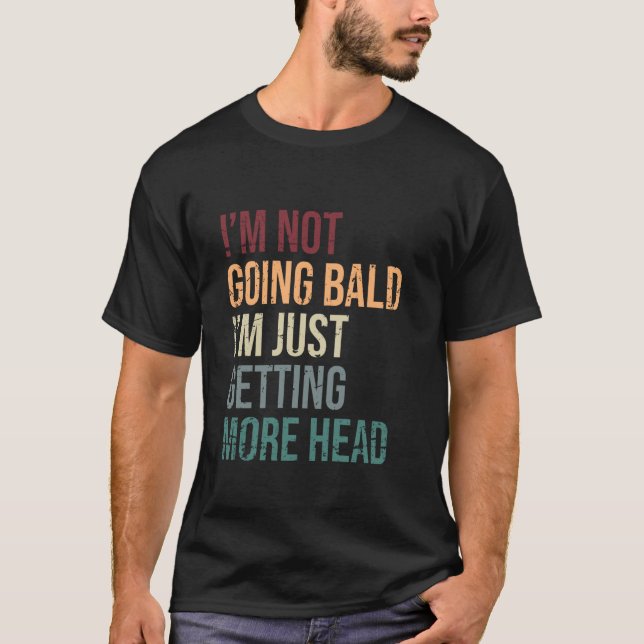 T-shirt Je ne deviens pas chauve, j'ai juste plus de tête  (Devant)