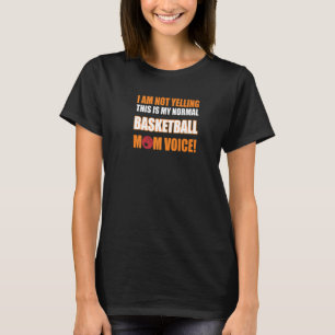 T-shirt Je Ne Dis Pas Que C'Est Ma Voix De Mère De Basket-