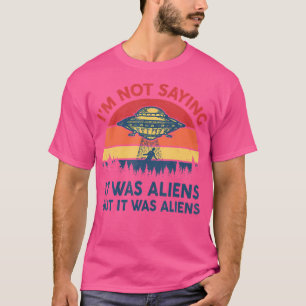 T-shirt Je Ne Dis Pas Que C'Était Alien, Mais C'Était Amus