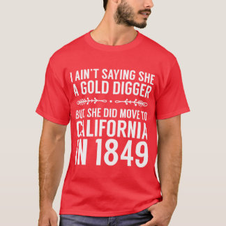 T-shirt Je ne dis pas qu'elle est une chercheuse d'or mais