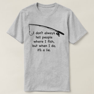 T-shirt Je ne dis pas toujours aux gens où je pêche