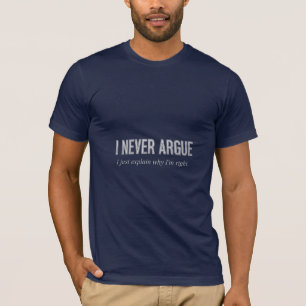 T-shirt Je ne discute jamais, j'explique juste pourquoi j'