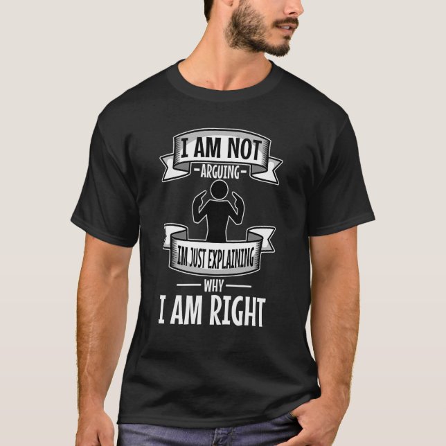 T-shirt Je Ne Discute Pas Je Explique Juste Pourquoi J'ai  (Devant)