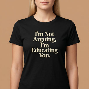 T-shirt Je ne discute pas, je vous éduque.