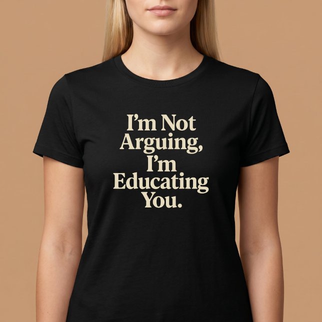 T-shirt Je ne discute pas, je vous éduque. (Créateur téléchargé)