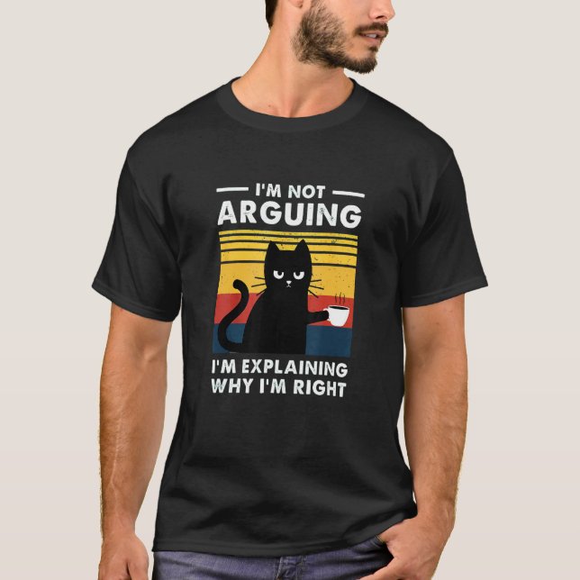 T-shirt Je ne discute pas, j'explique juste pourquoi j'ai  (Devant)