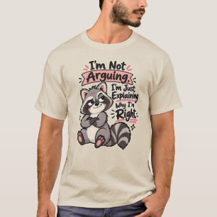 T-shirt Je ne discute pas, j'explique pourquoi j'ai raison