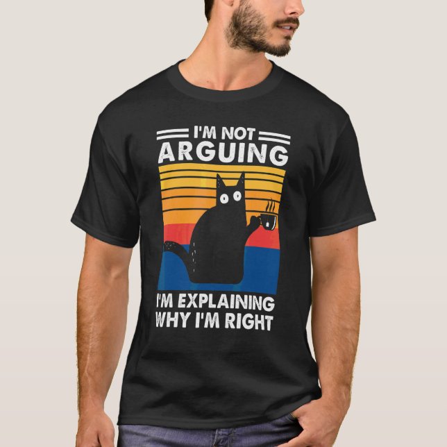 T-shirt Je ne discute pas, j'explique pourquoi j'ai raison (Devant)