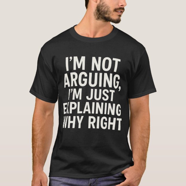 T-shirt Je ne discute pas, j'explique simplement pourquoi  (Devant)