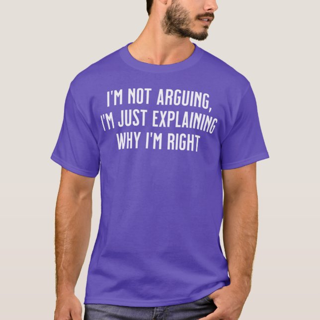T-shirt Je ne discute pas, j'explique simplement pourquoi  (Devant)