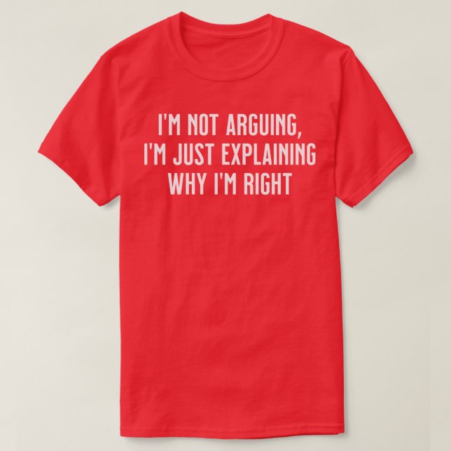 T-shirt Je ne discute pas, j'explique simplement pourquoi  (Design devant)