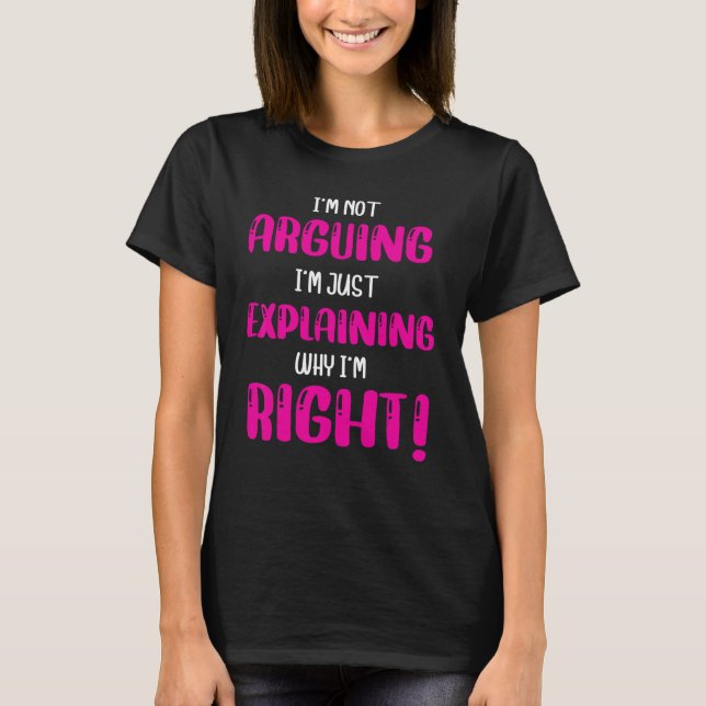 T-shirt Je ne discute pas, j'explique simplement pourquoi  (Devant)