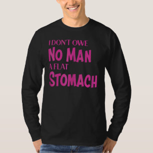 T-shirt Je ne Dois à Personne un Ventre Plat