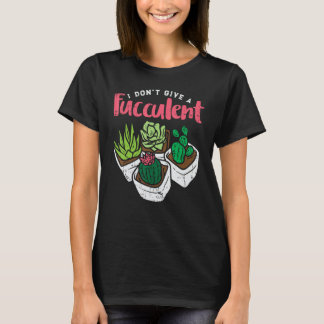 T-shirt Je Ne Donne Pas Fucculent Funny Cactus Plante Succ