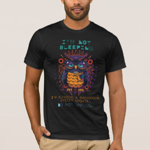 T-shirt Je ne dors pas Drôle de Geek Technophile Hibou Hum
