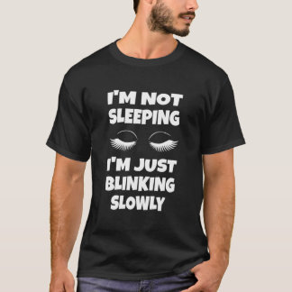 T-shirt JE Ne Dors Pas JE Cligne Simplement Lentement