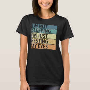 T-shirt Je ne dors pas Je me repose les yeux Vintage