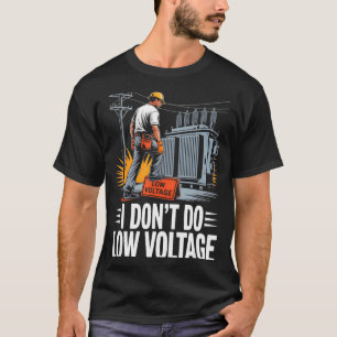T-shirt Je ne fais pas de basse tension Monteur de lignes