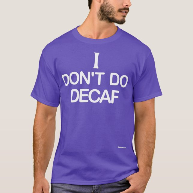 T-SHIRT JE NE FAIS PAS DE BOISSONS DE CAFÉ DECAF TEL (Devant)