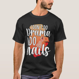 T-shirt Je Ne Fais Pas De Drame Je Fais Des Nails Technici
