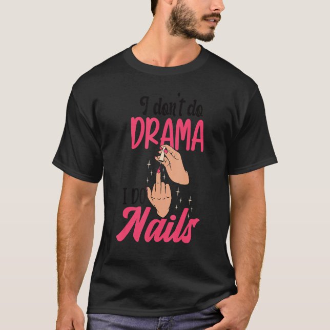 T-shirt Je ne fais pas de drame, je fais des ongles Techni (Devant)