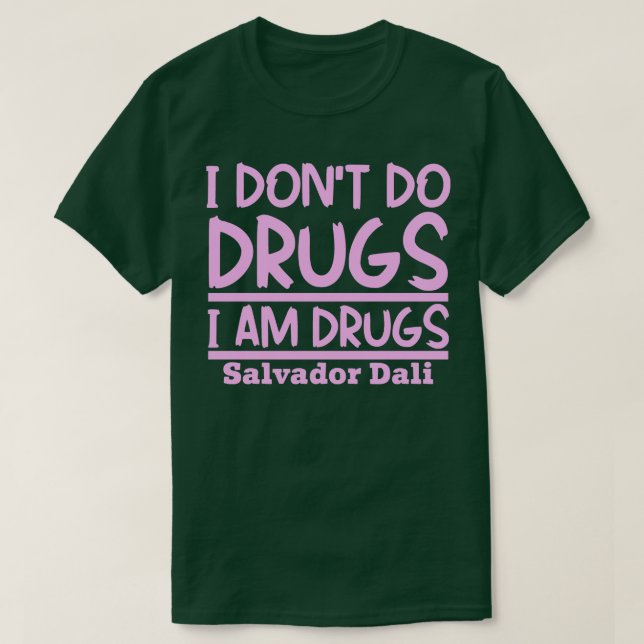 T-shirt Je ne fais pas de drogue Je suis drogué (Design devant)